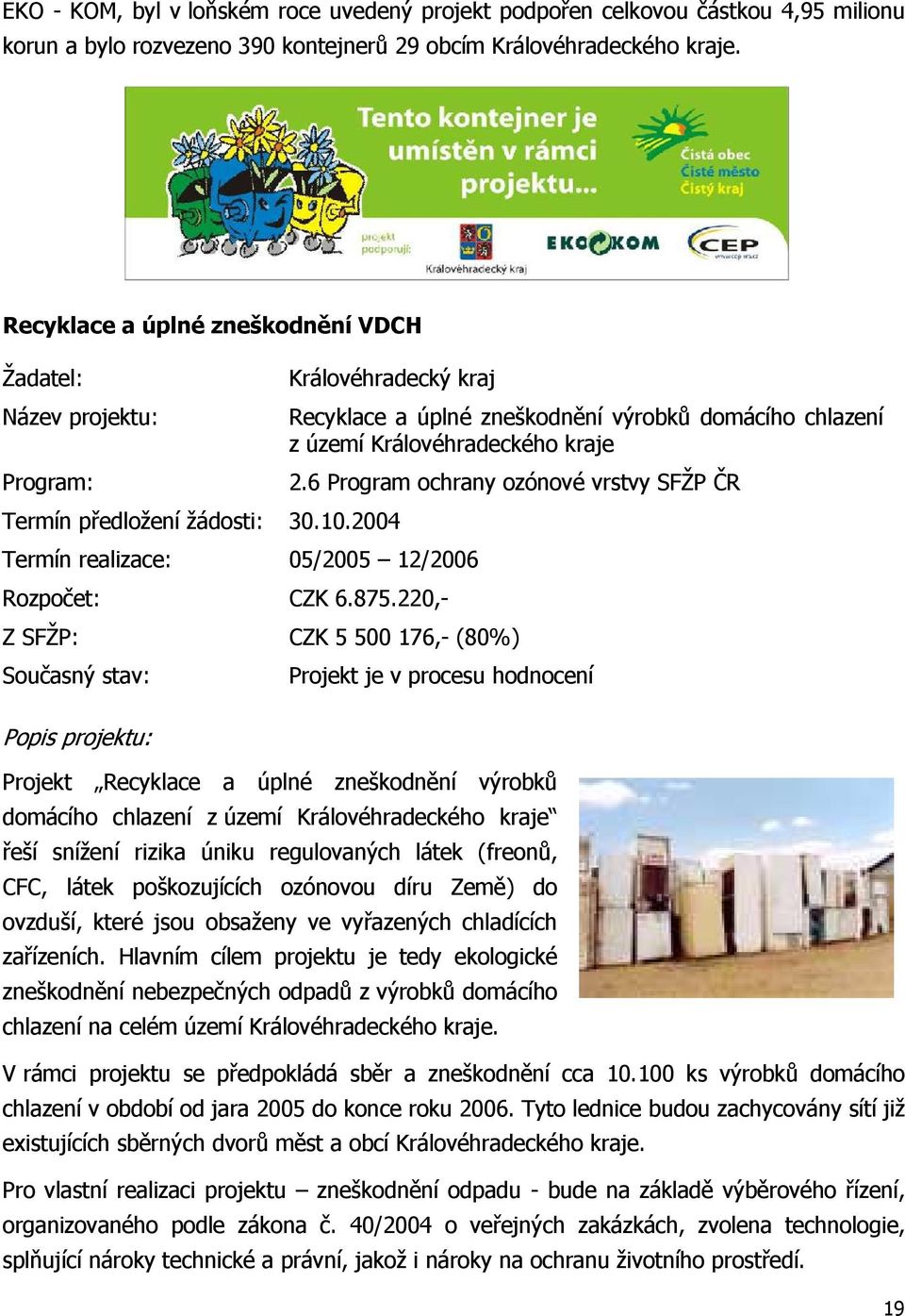 220,- Recyklace a úplné zneškodnění výrobků domácího chlazení z území Královéhradeckého kraje 2.