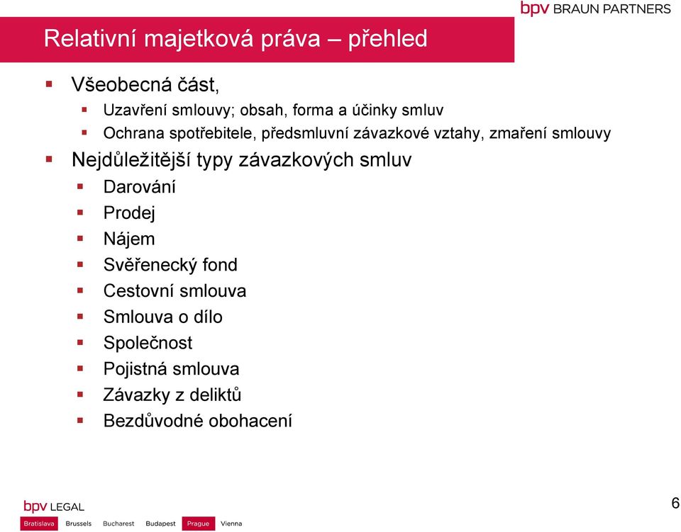 Nejdůležitější typy závazkových smluv Darování Prodej Nájem Svěřenecký fond Cestovní