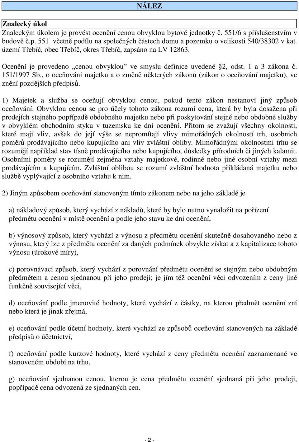 , o oceňování majetku a o změně některých zákonů (zákon o oceňování majetku), ve znění pozdějších předpisů.