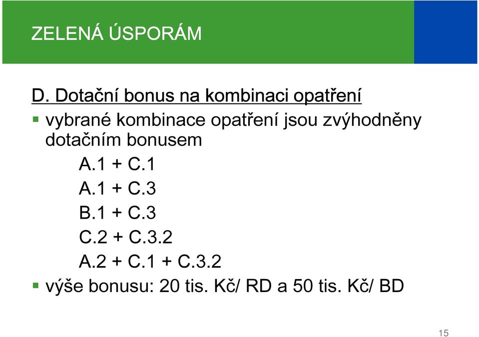 opatření jsou zvýhodněny dotačním bonusem A.1 + C.1 A.