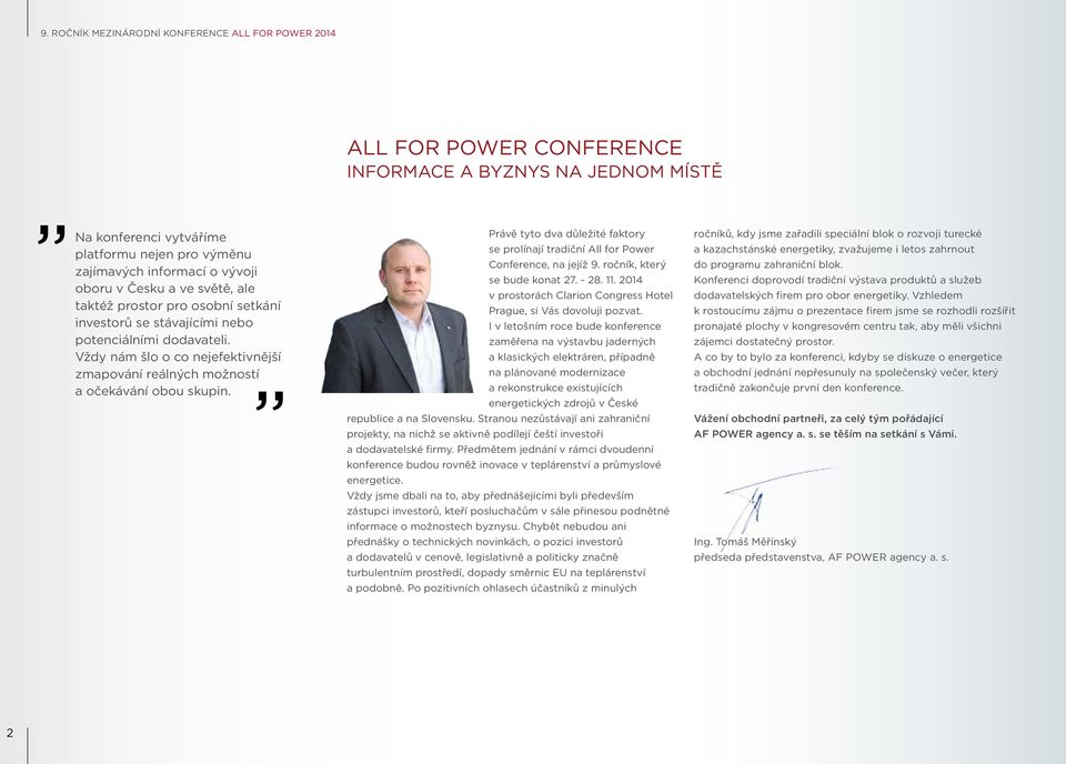 Právě tyto dva důležité faktory se prolínají tradiční All for Power Conference, na jejíž 9. ročník, který se bude konat 27. - 28. 11.