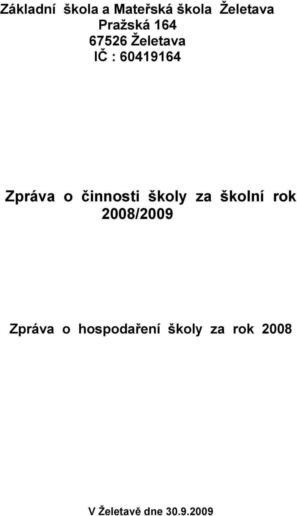 činnosti školy za školní rok 2008/2009 Zpráva o