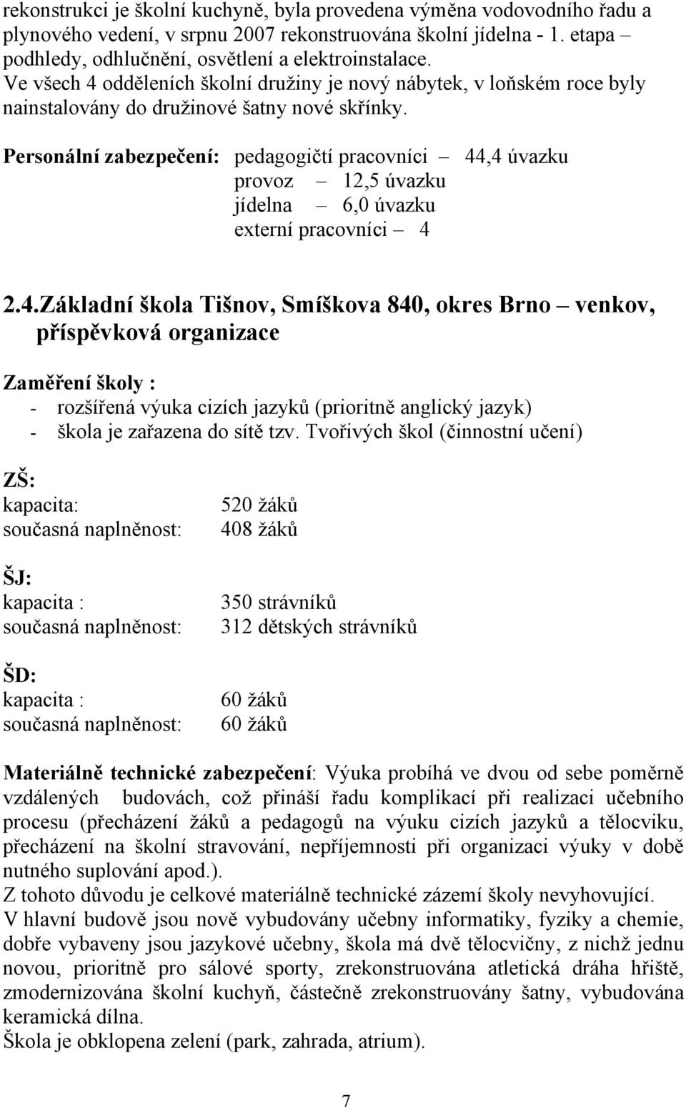 Personální zabezpečení: pedagogičtí pracovníci 44