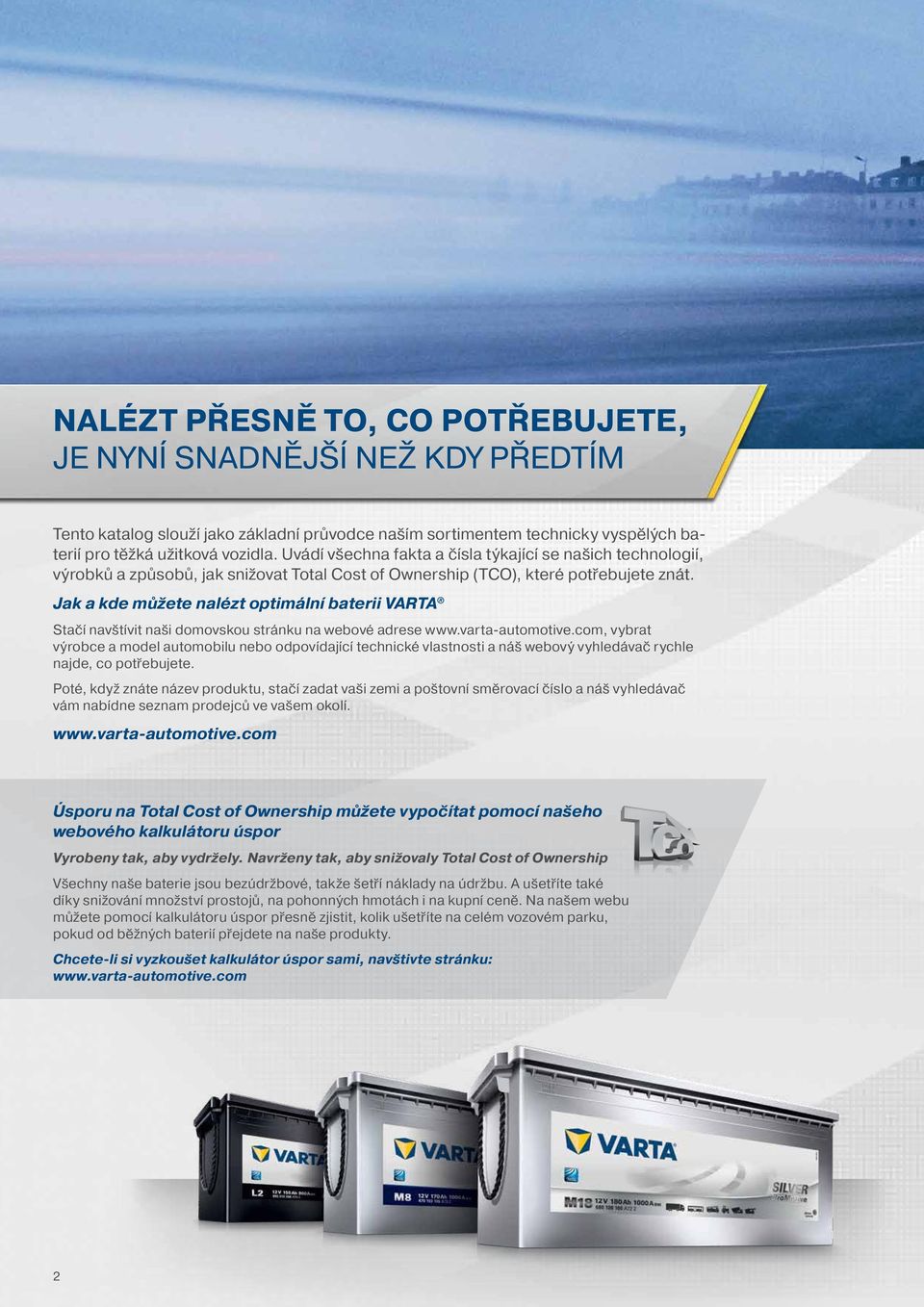 Jak a kde můžete nalézt optimální baterii VARTA Stačí navštívit naši domovskou stránku na webové adrese www.varta-automotive.