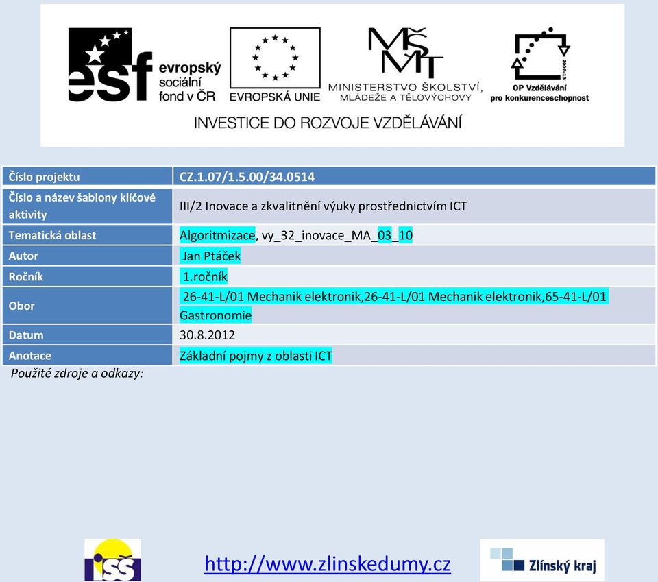 0514 III/2 Inovace a zkvalitnění výuky prostřednictvím ICT Algoritmizace, vy_32_inovace_ma_03_10 Jan