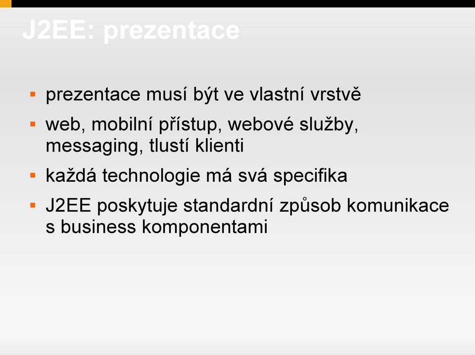 klienti každá technologie má svá specifika J2EE