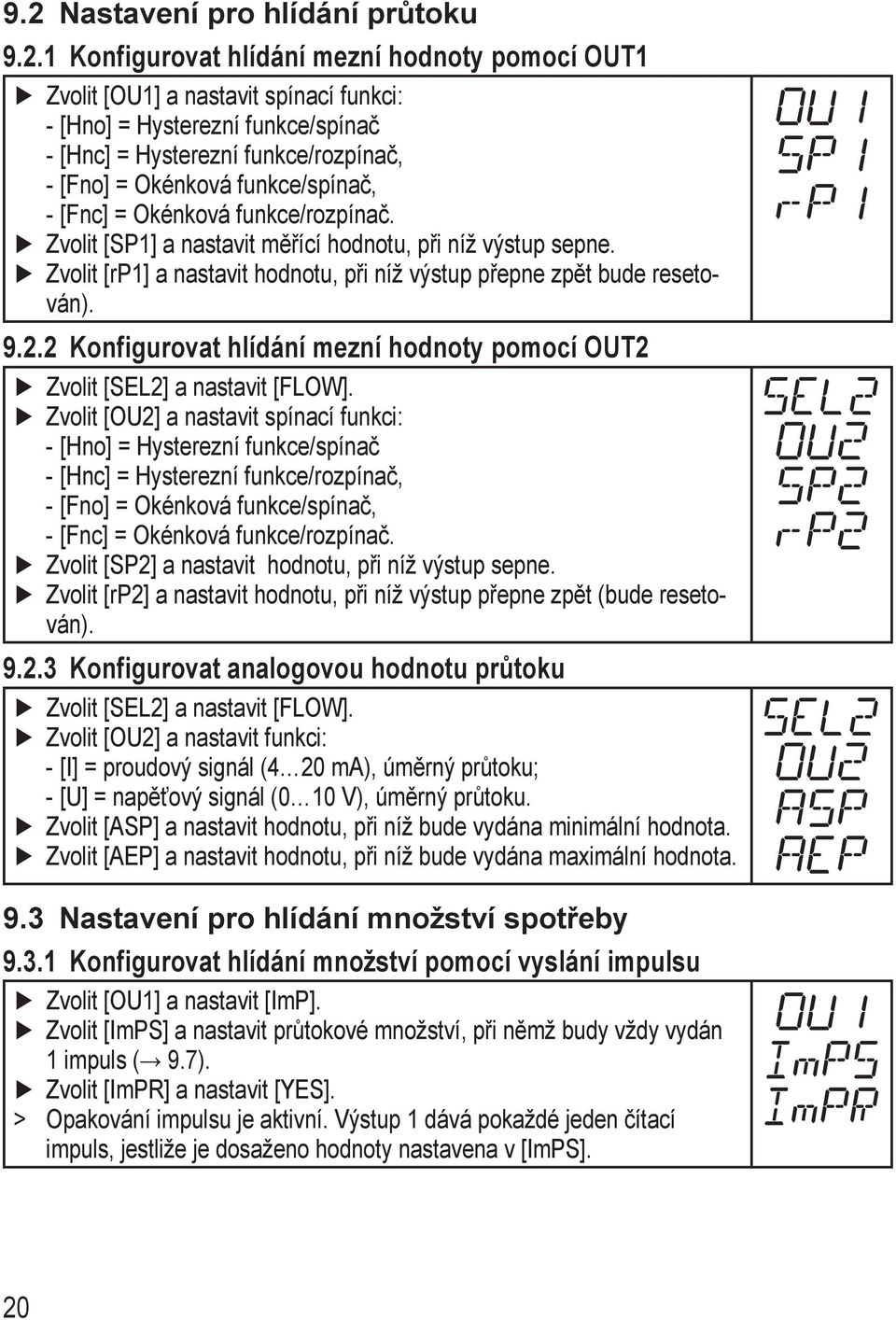 Zvolit [rp1] a nastavit hodnotu, při níž výstup přepne zpět bude resetován). 9.2.2 Konfigurovat hlídání mezní hodnoty pomocí OUT2 Zvolit [EL2] a nastavit [FLOW].