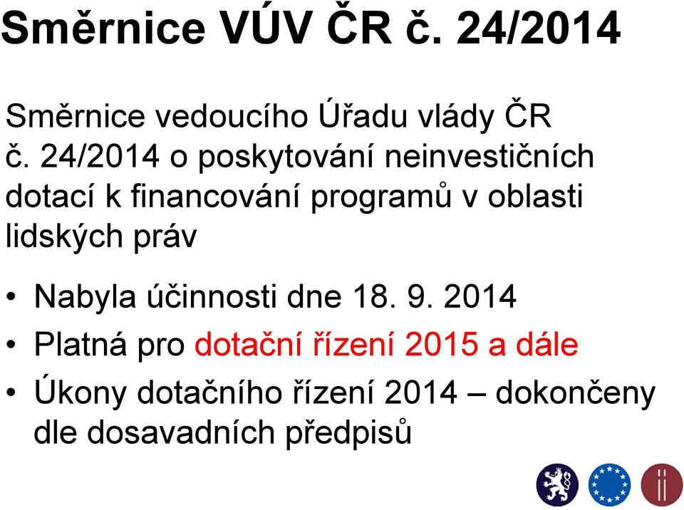 programů v oblasti lidských práv Nabyla účinnosti dne 18. 9.