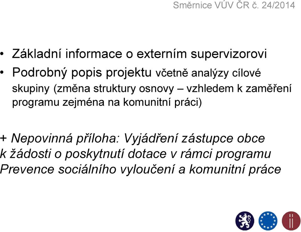 zejména na komunitní práci) + Nepovinná příloha: Vyjádření zástupce obce k