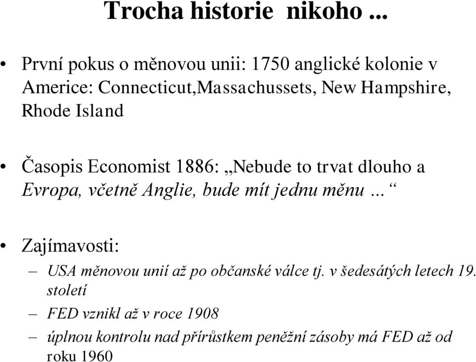 Hampshire, Rhode Island Časopis Economist 1886: Nebude to trvat dlouho a Evropa, včetně Anglie, bude