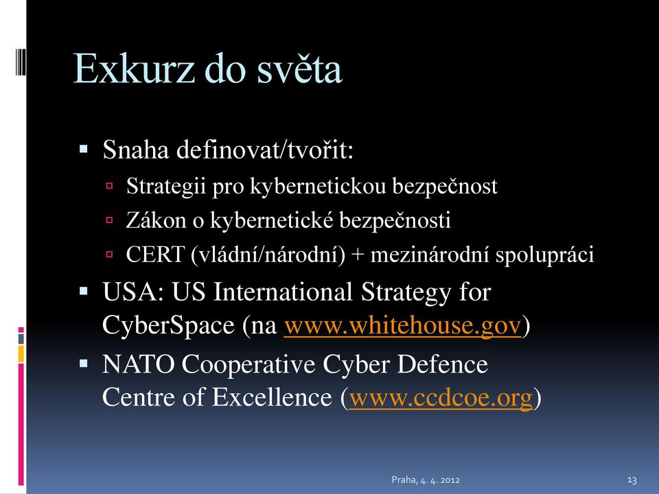 USA: US International Strategy for CyberSpace (na www.whitehouse.