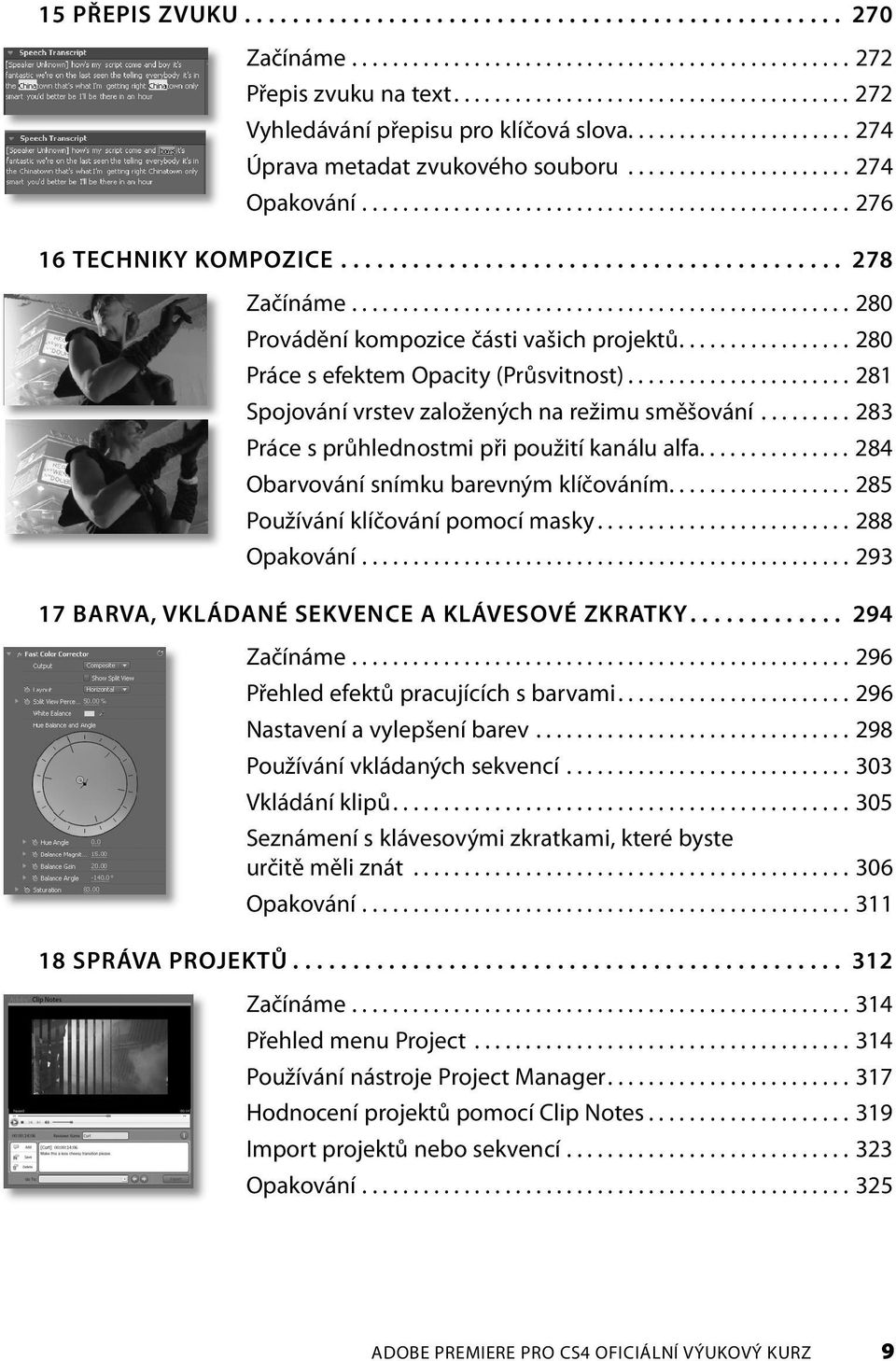 ................................................ 280 Provádění kompozice části vašich projektů................. 280 Práce s efektem Opacity (Průsvitnost).