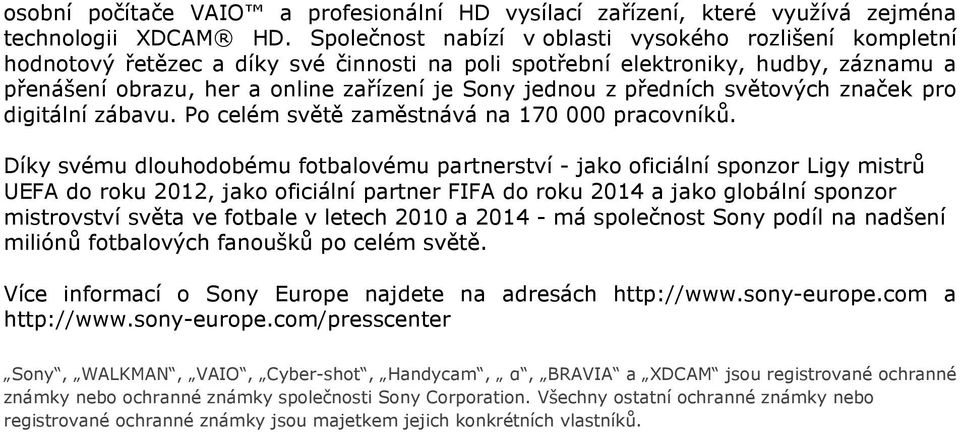 předních světových značek pro digitální zábavu. Po celém světě zaměstnává na 170 000 pracovníků.