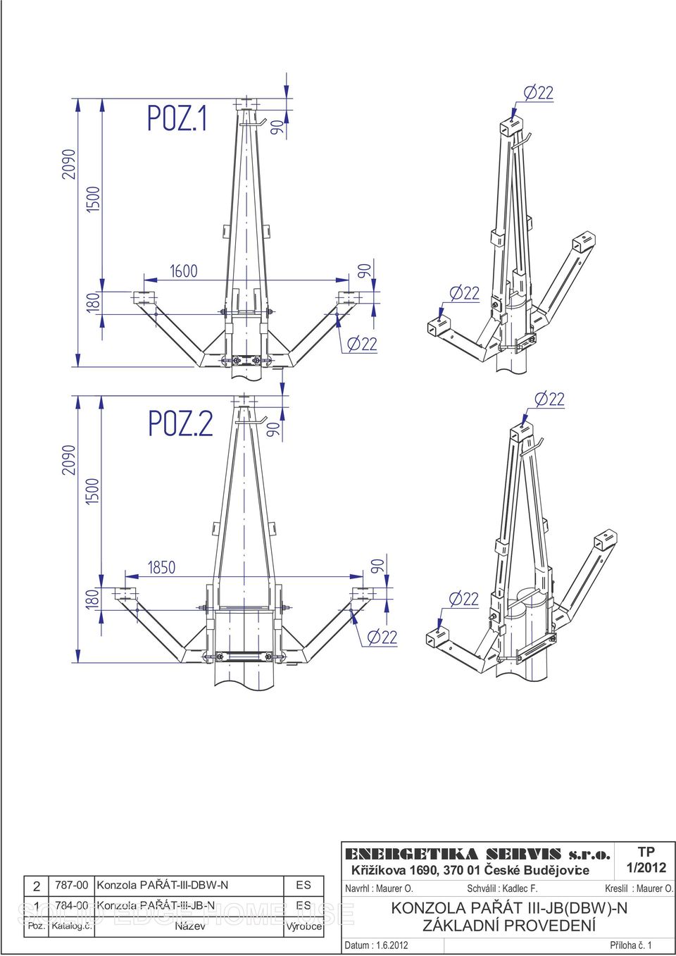 PAŘÁT-I-JB-N ES Poz. Katalog.č. Název Výrobce ENERGETIKA SERVIS s.r.o. Křižíkova 1690, 370 01 České Budějovice TP 1/2012 Navrhl : Maurer O.