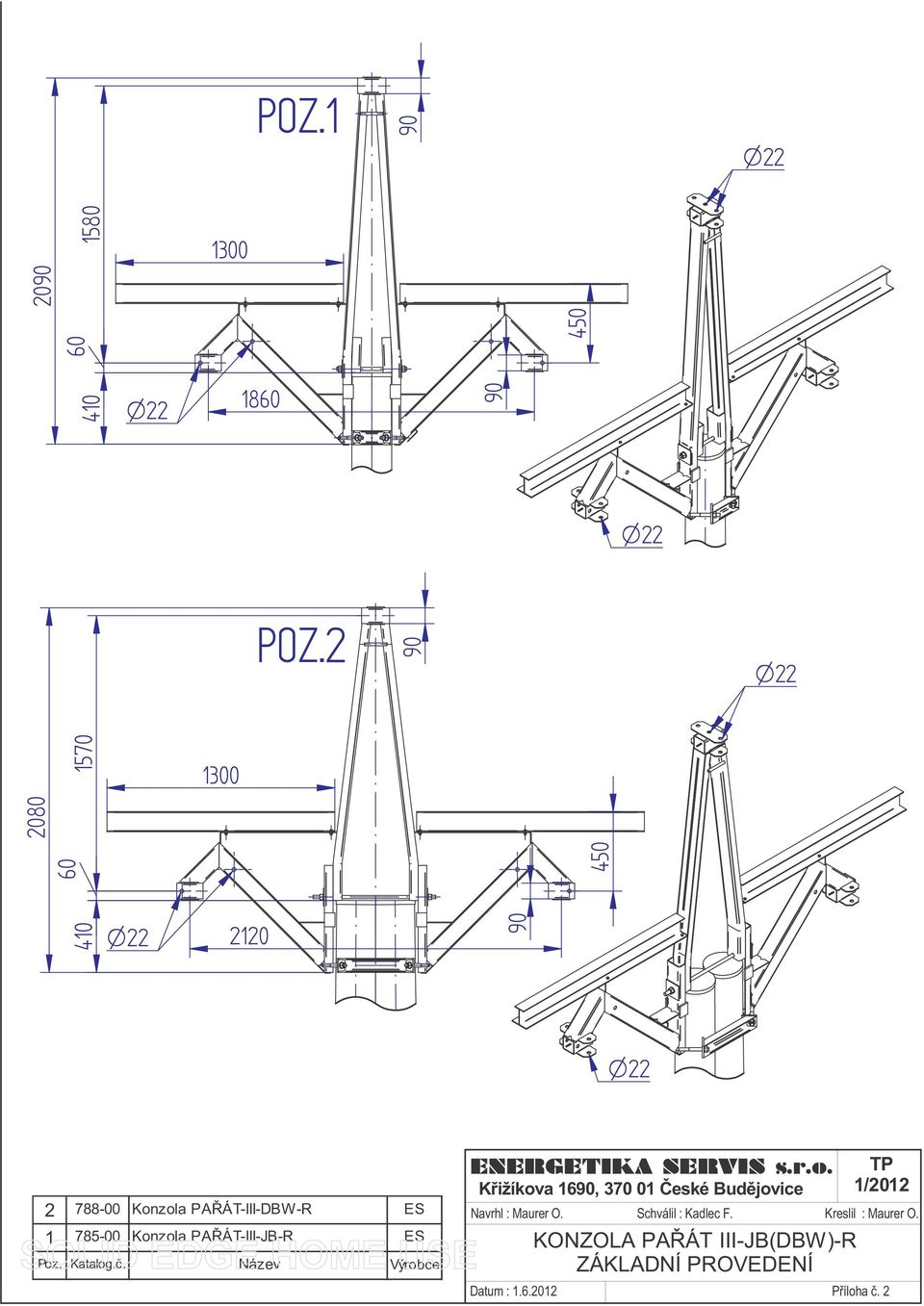 PAŘÁT-I-JB-R ES Poz. Katalog.č. Název Výrobce ENERGETIKA SERVIS s.r.o. Křižíkova 1690, 370 01 České Budějovice TP 1/2012 Navrhl : Maurer O.