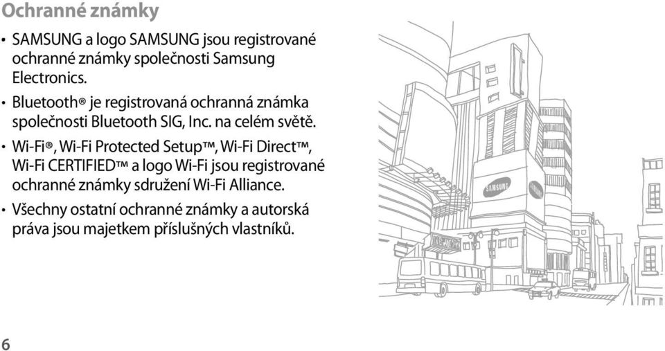 Wi-Fi, Wi-Fi Protected Setup, Wi-Fi Direct, Wi-Fi CERTIFIED a logo Wi-Fi jsou registrované ochranné