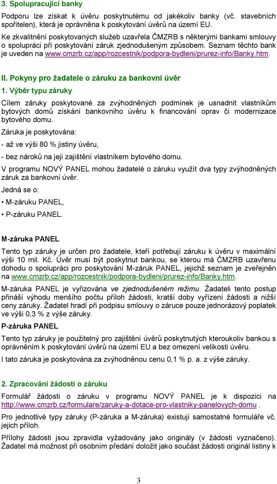 cz/app/rozcestnik/podpora-bydleni/prurez-info/banky.htm. II. Pokyny pro žadatele o záruku za bankovní úvěr 1.