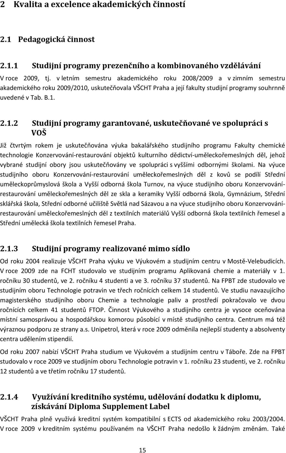 , uskutečpovala VŠCHT Praha a její fakulty studijní programy souhrnně uvedené v Tab. B.1.