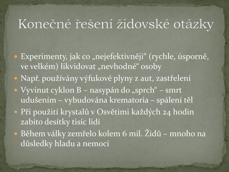 udušením vybudována krematoria spálení těl Při použití krystalů v Osvětimi každých 24 hodin