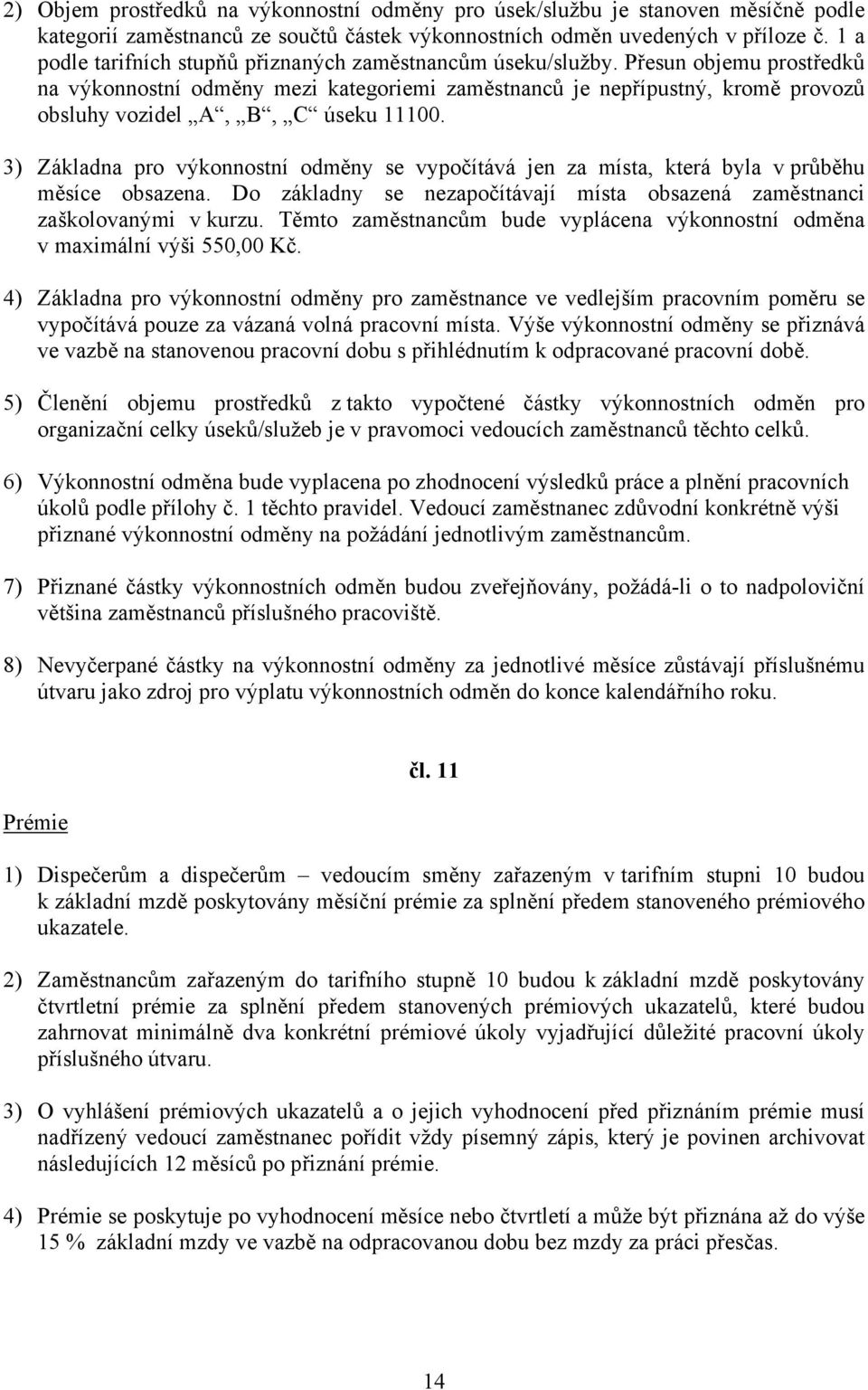 Přesun objemu prostředků na výkonnostní odměny mezi kategoriemi zaměstnanců je nepřípustný, kromě provozů obsluhy vozidel A, B, C úseku 11100.