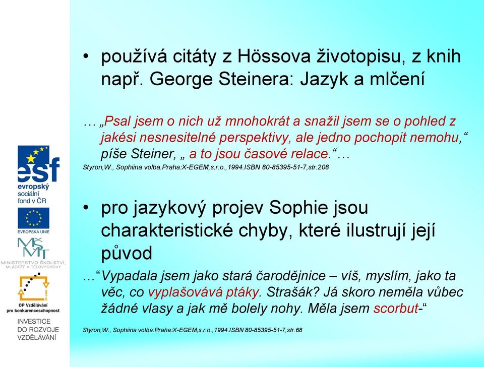 Steiner, a to jsou časové relace. Styron,W., Sophiina volba.praha:x-egem,s.r.o.,1994.isbn 80-85395-51-7,str.