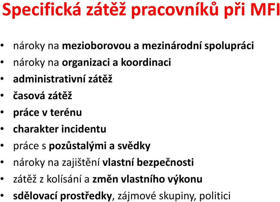 terénu charakter incidentu práce s pozůstalými a svědky nároky na zajištění vlastní