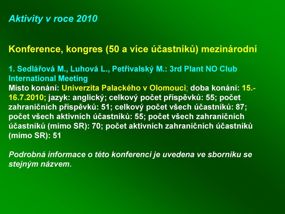 2010; jazyk: anglický; celkový počet příspěvků: 55; počet zahraničních příspěvků: 51; celkový počet všech účastníků: 87; počet všech