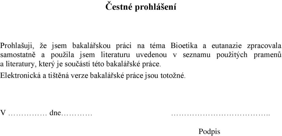 seznamu použitých pramenů a literatury, který je součástí této bakalářské