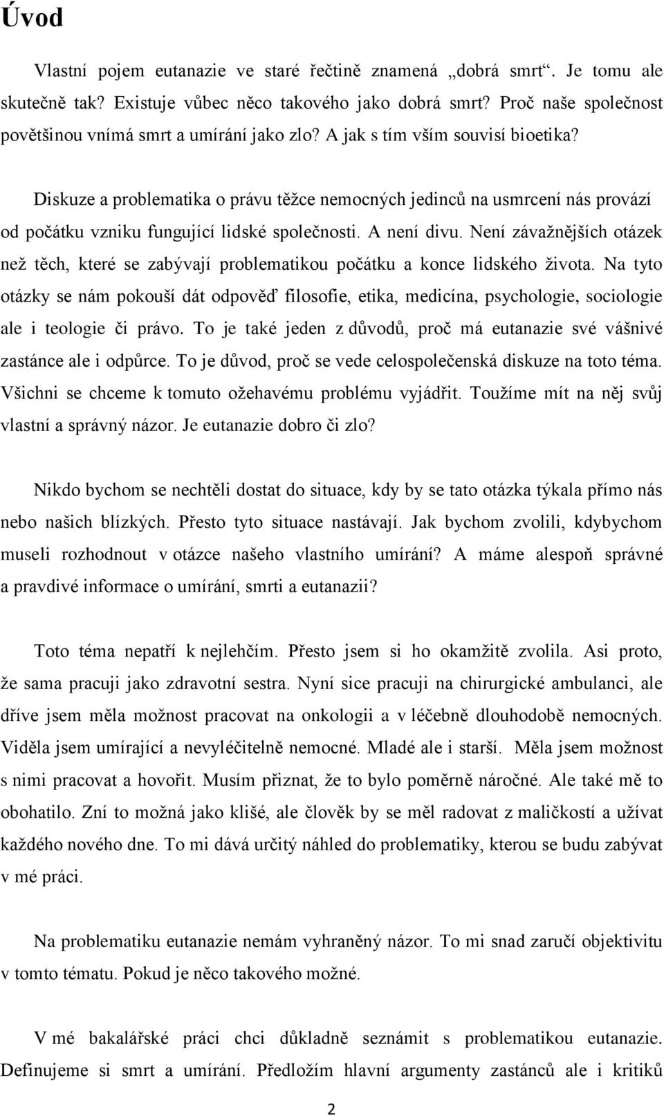 Není závažnějších otázek než těch, které se zabývají problematikou počátku a konce lidského života.