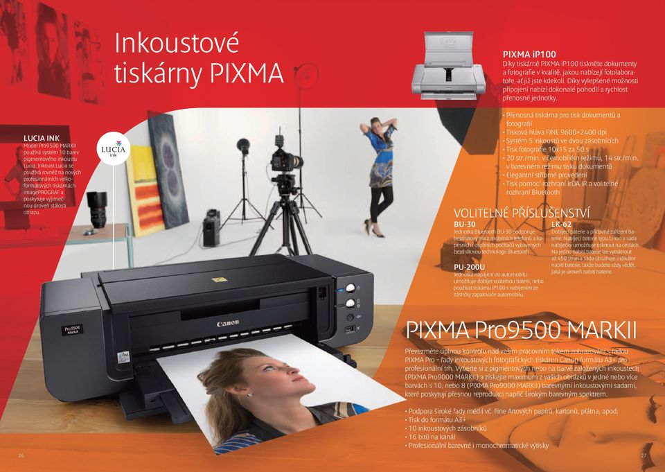 Inkoust Lucia se používá rovněž na nových profesionálních velkoformátových tiskárnách imageprograf a poskytuje výjimečnou úroveň stálosti obrazu.