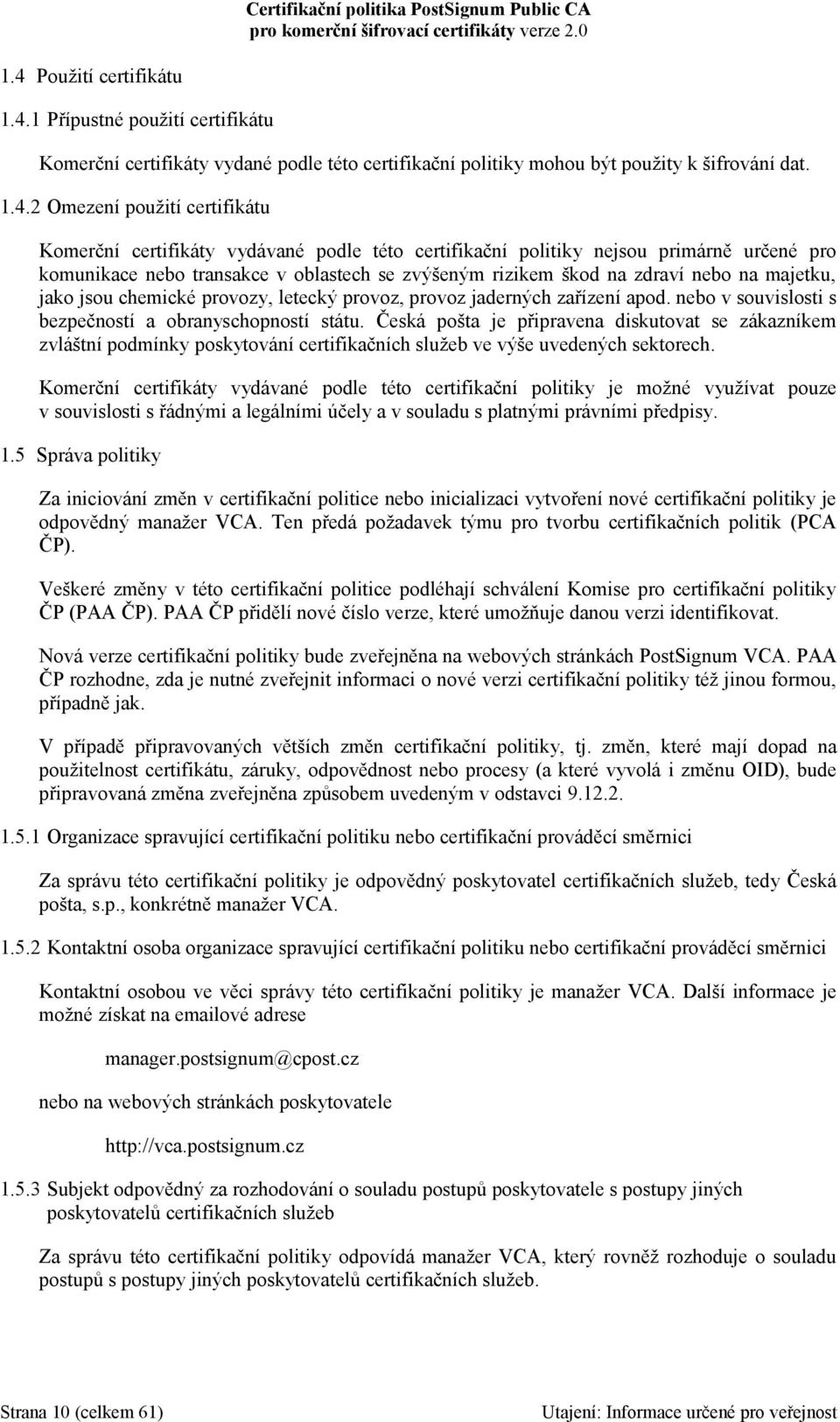 letecký provoz, provoz jaderných zařízení apod. nebo v souvislosti s bezpečností a obranyschopností státu.