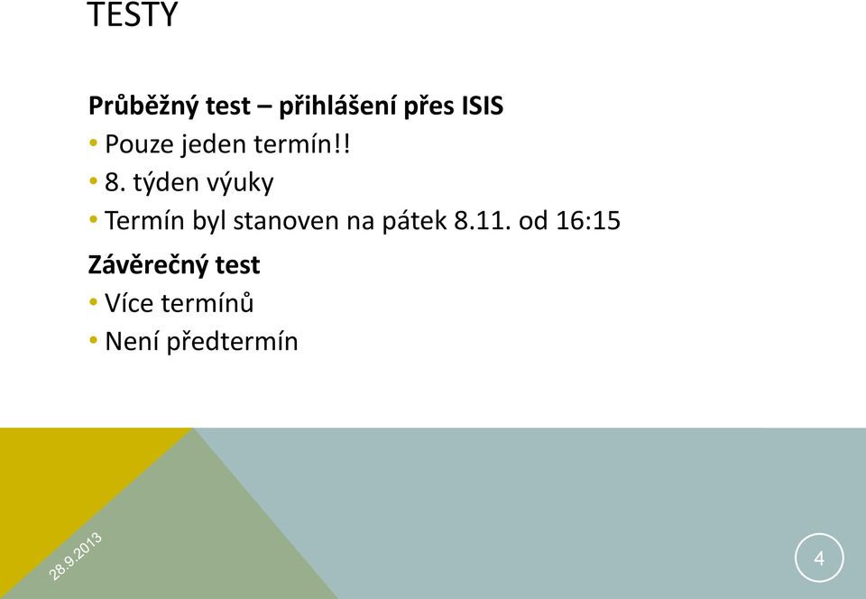 týden výuky Termín byl stanoven na pátek