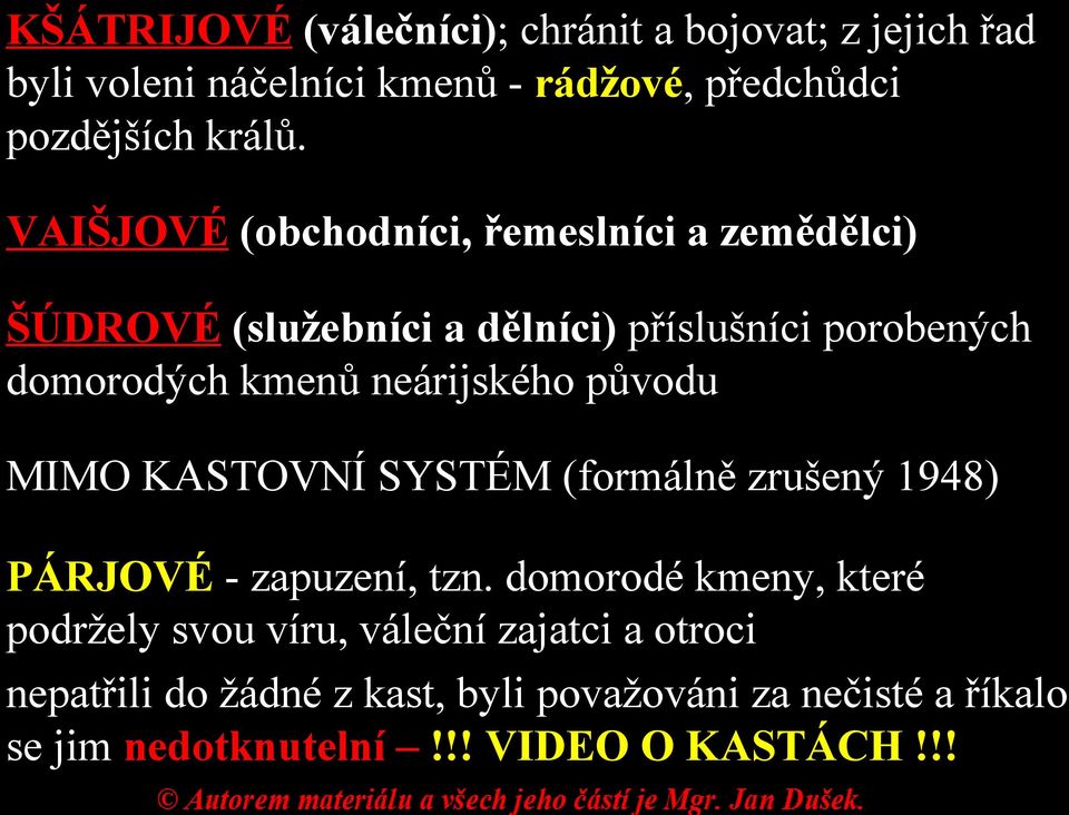 neárijského původu MIMO KASTOVNÍ SYSTÉM (formálně zrušený 1948) PÁRJOVÉ - zapuzení, tzn.