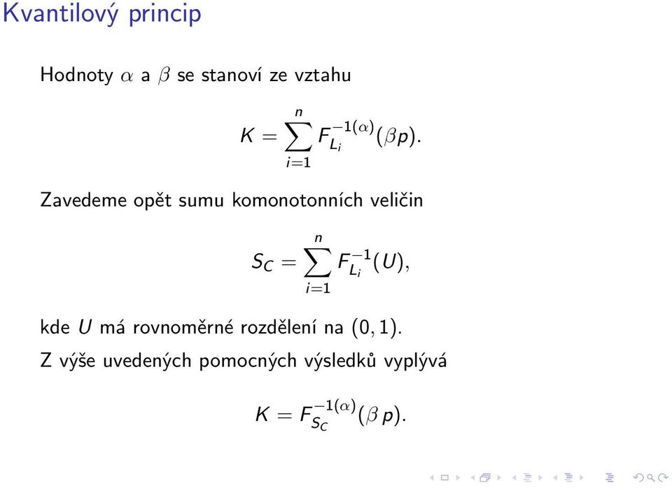 Zavedeme opět sumu komonotonních veličin S C = n i=1 F 1