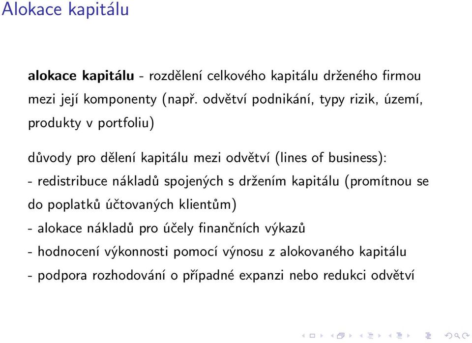 redistribuce nákladů spojených s držením kapitálu(promítnou se do poplatků účtovaných klientům) - alokace nákladů pro