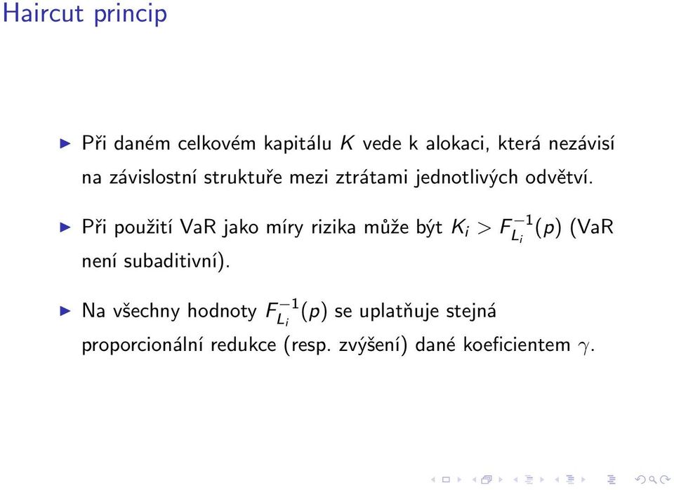 PřipoužitíVaRjakomíryrizikamůžebýtK i >F 1 (p)(var není subaditivní).
