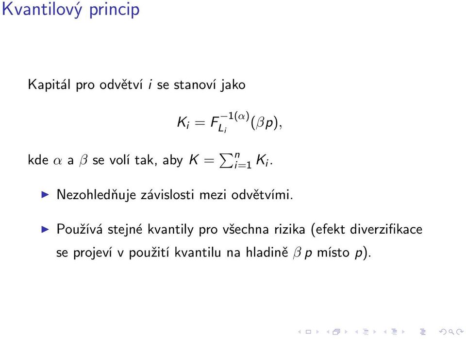 Nezohledňuje závislosti mezi odvětvími.