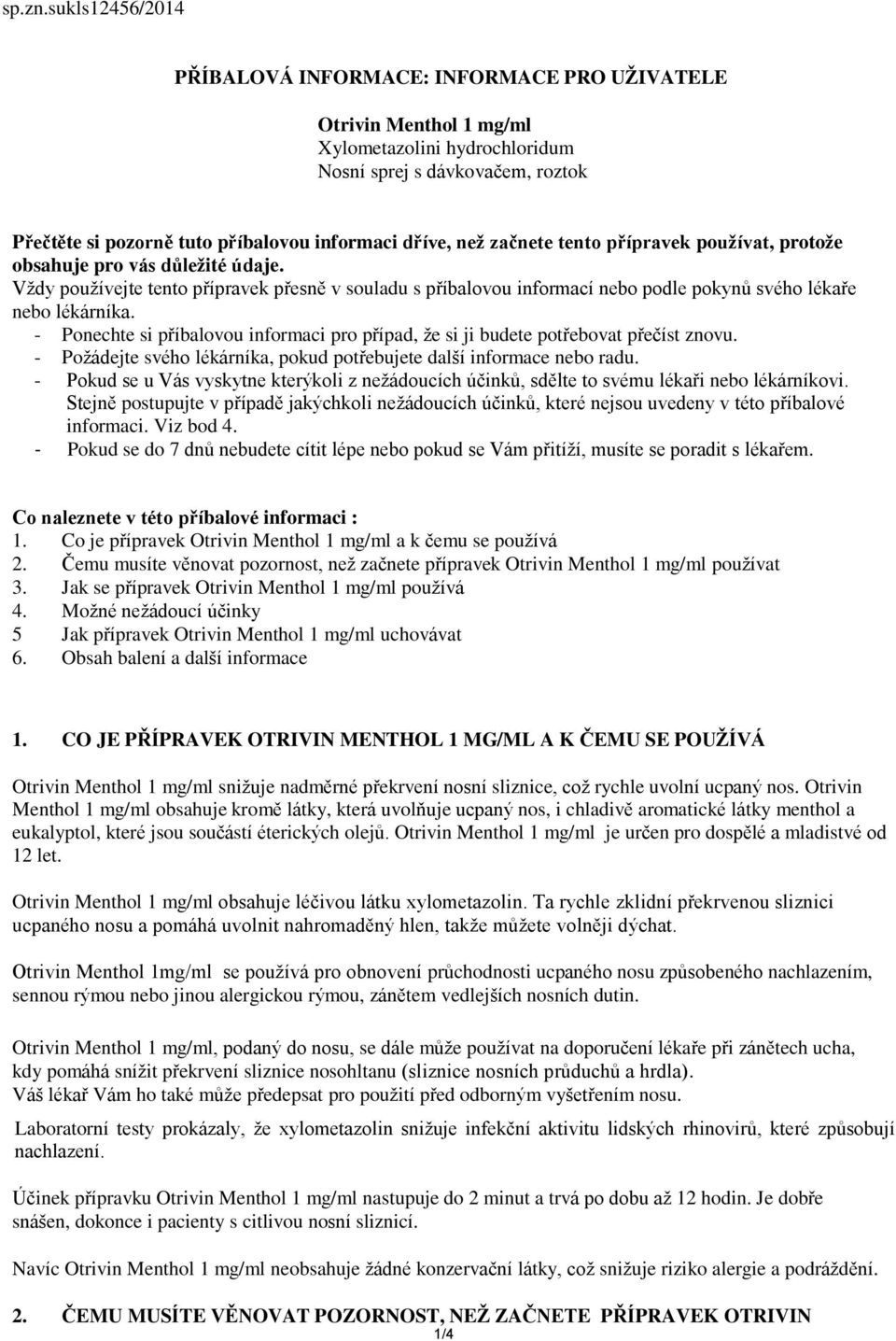 dříve, než začnete tento přípravek používat, protože obsahuje pro vás důležité údaje.