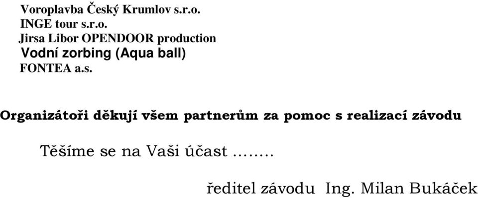 Organizátoři děkují všem partnerům za pomoc s realizací