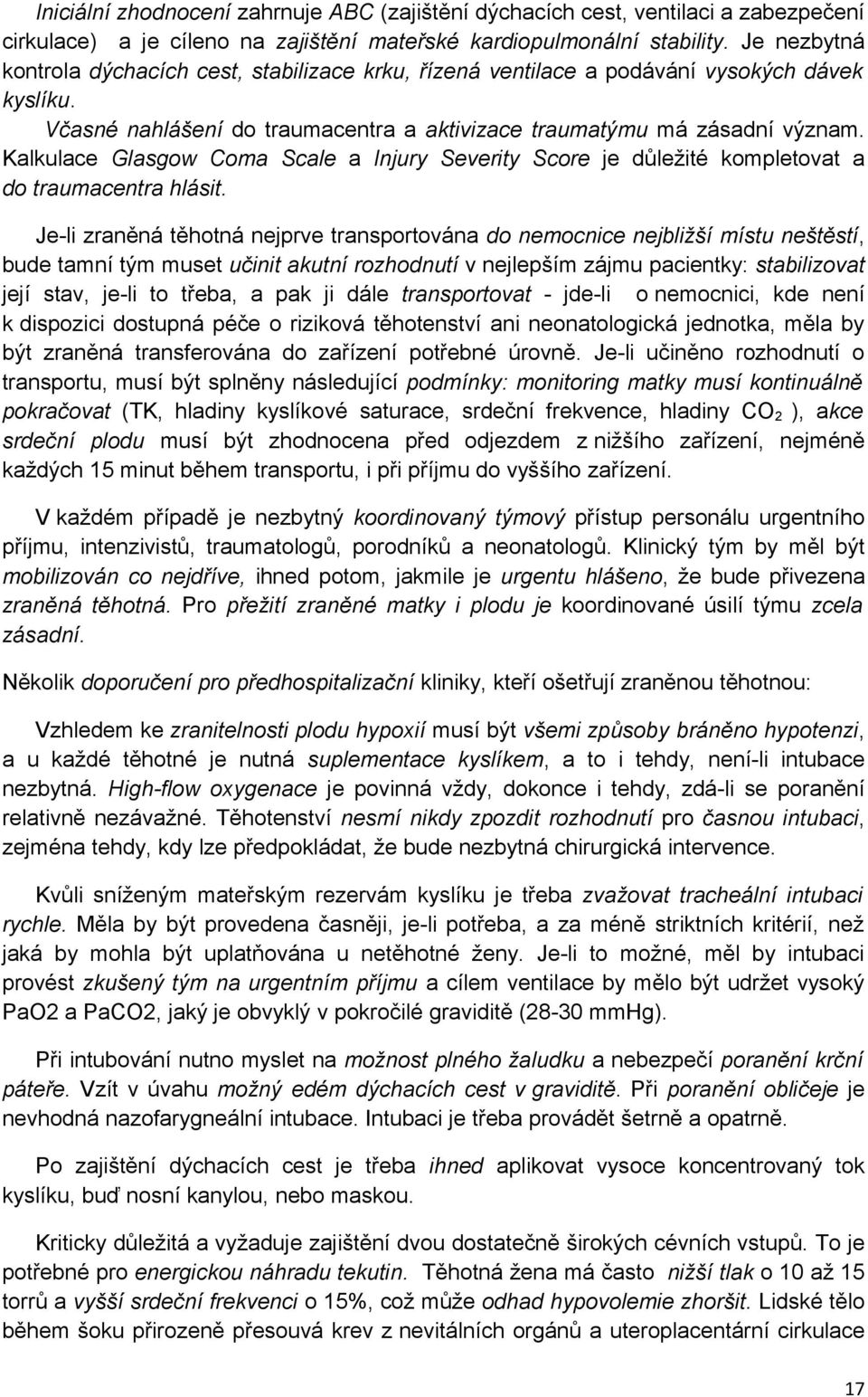 Kalkulace Glasgow Coma Scale a Injury Severity Score je důležité kompletovat a do traumacentra hlásit.