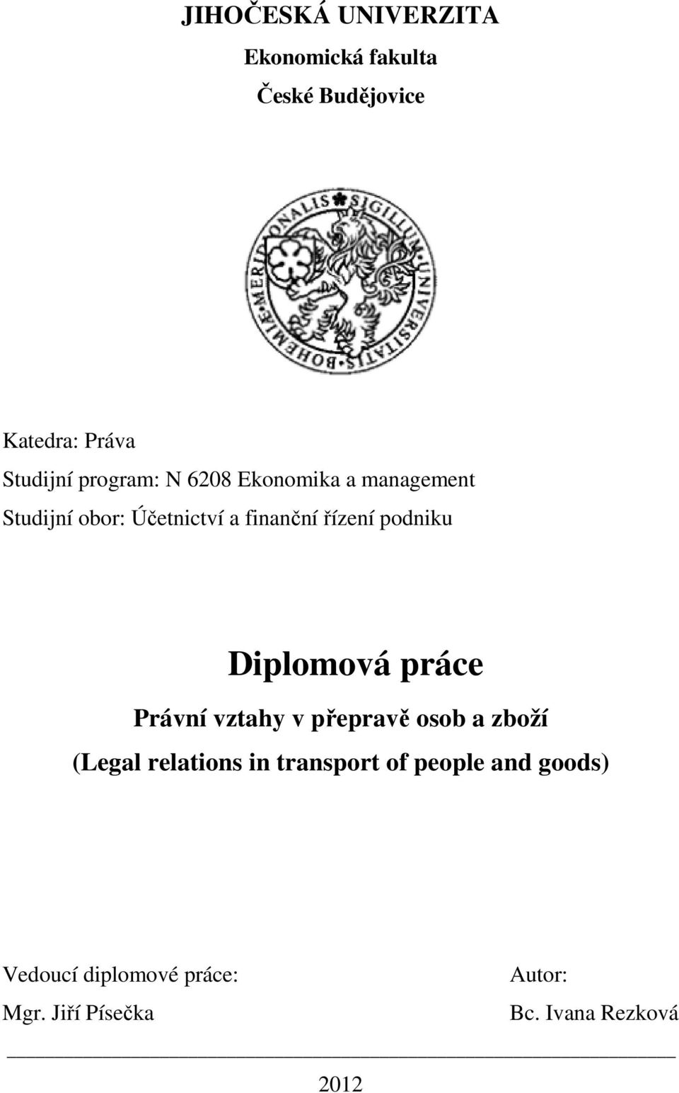 podniku Diplomová práce Právní vztahy v přepravě osob a zboží (Legal relations in