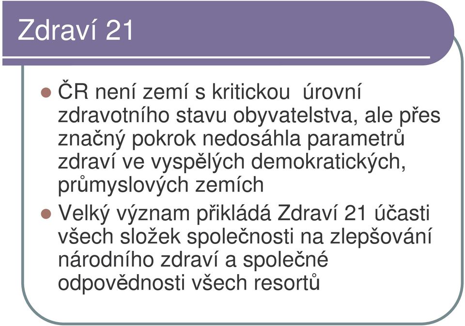 prmyslových zemích Velký význam pikládá Zdraví 21 úasti všech složek