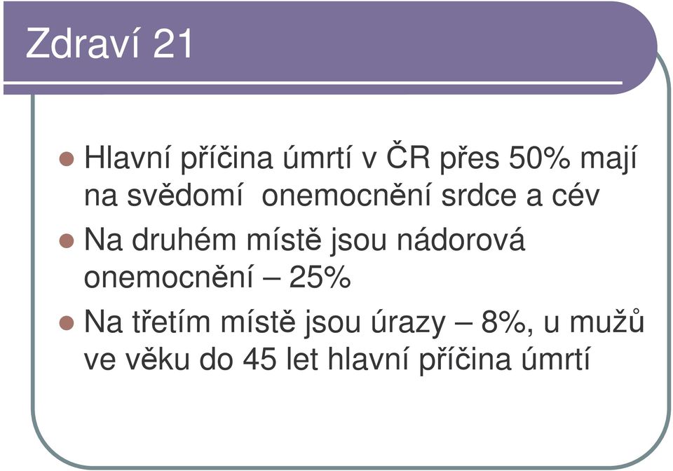 nádorová onemocnní 25% Na tetím míst jsou