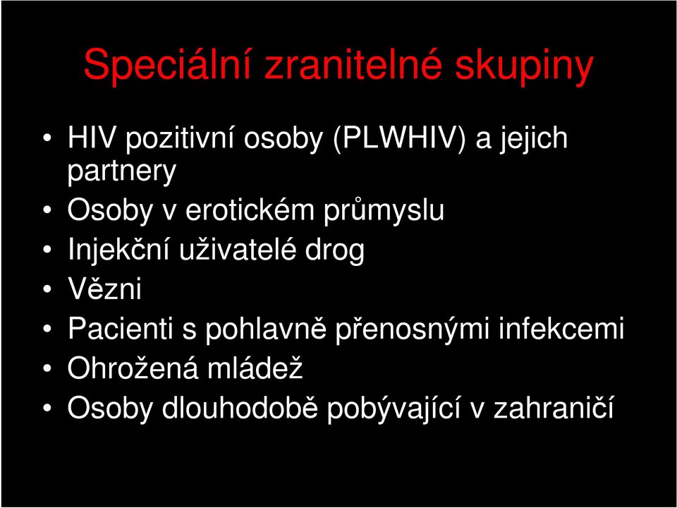 uživatelé drog Vězni Pacienti s pohlavně přenosnými