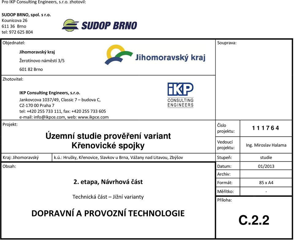 cm, web: www.ikpce.cm Územní studie prvěření variant Křenvické spjky Čísl prjektu: Veducí prjektu: 1 1 1 7 6 4 Ing. Mirslav Halama Kraj: Jihmravský k.ú.