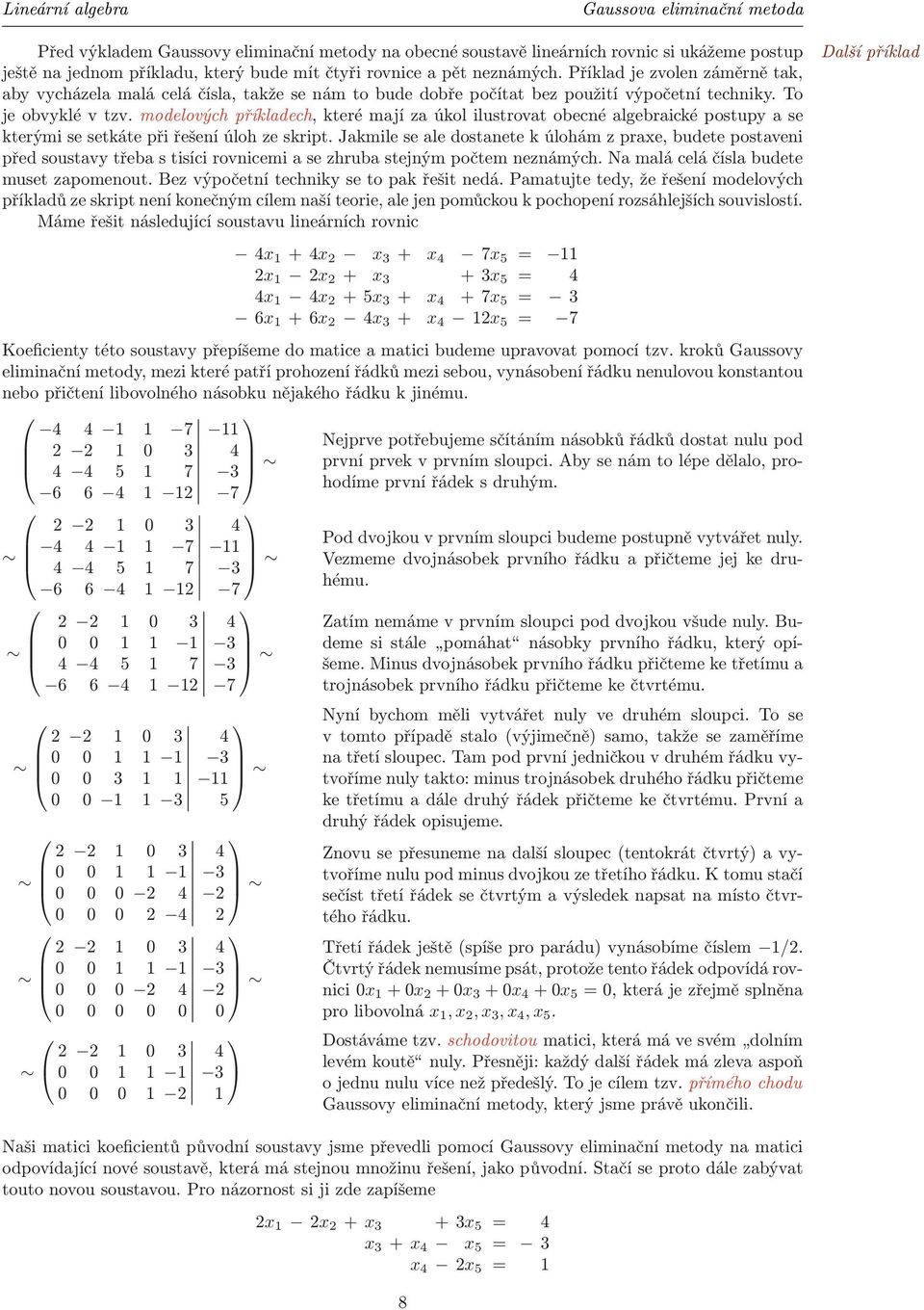 modelových příkladech, které mají za úkol ilustrovat obecné algebraické postupy a se kterými se setkáte při řešení úloh ze skript.