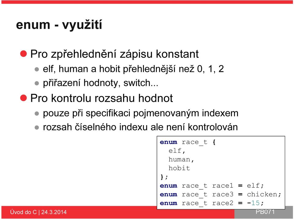 .. Pro kontrolu rozsahu hodnot pouze při specifikaci pojmenovaným indexem rozsah