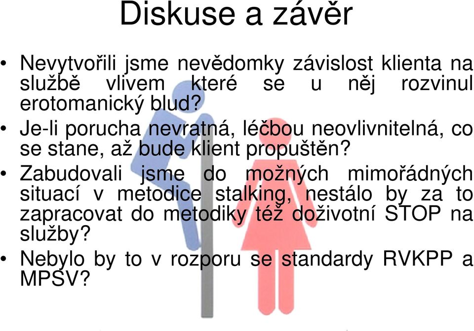 Je-li porucha nevratná, léčbou neovlivnitelná, co se stane, až bude klient propuštěn?