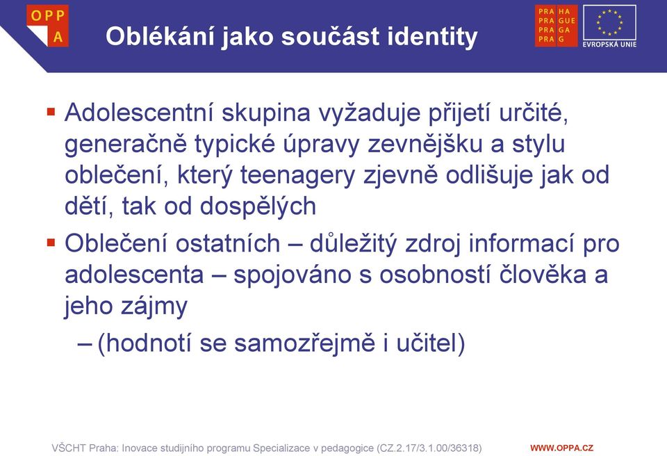 odlišuje jak od dětí, tak od dospělých Oblečení ostatních důležitý zdroj