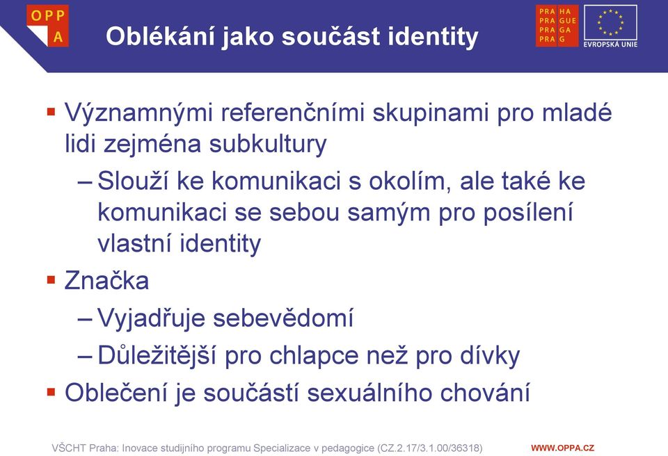 komunikaci se sebou samým pro posílení vlastní identity Značka Vyjadřuje